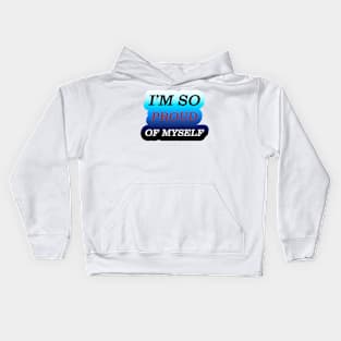 Proud Of Myself Kids Hoodie